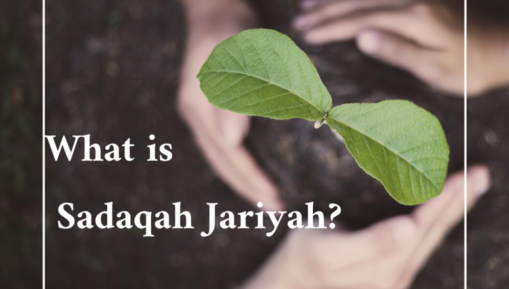 What Is Sadaqah Jariyah HasanaH